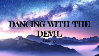 Dancing with the devil (Lyrics) - Isbanky