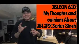 JBL EON 610 My Thoughts and opinions vs JBL IRX Series 8inch Speaker