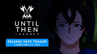 Until Then - Release Date Trailer
