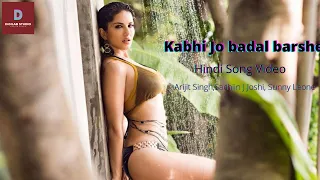 Kabhi Jo badal barshe || Hindi Song Video || Arijit Singh || Sachiin J Joshi, Sunny Leone