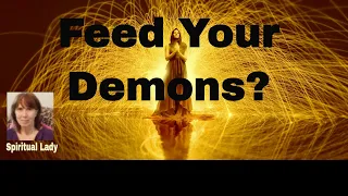 Feed  Your Demons Involves the Buddist practice of visualizing your negative energy .