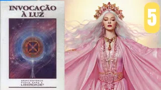 TERCEIRO RAIO CHAMA ROSA - INVOCAÇÃO À LUZ - PONTE PARA A LIBER... - PARTE 5