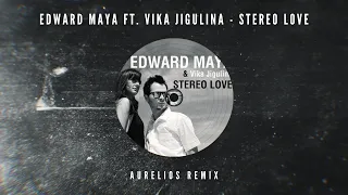 Edward Maya ft. Vika Jigulina - Stereo Love (Aurelios Remix) [FREE DOWNLOAD]