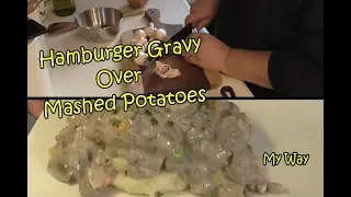 Hamburger Gravy Over Mashed Potatoes | My Way