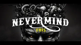 Nevermind This - PC gameplay - 1st person horror adventure