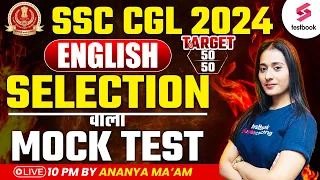 SSC CGL English 2024 || Selection वाला Mock Test | Target 50/50 | SSC CGL English By Ananya Ma'am