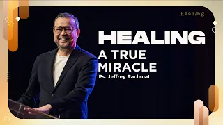 A True Miracle | Ps. Jeffrey Rachmat