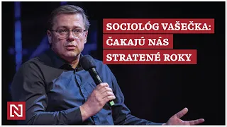 Sociológ Vašečka: Čakajú nás stratené roky