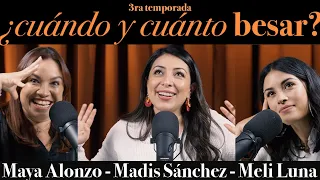 ¿Cuándo y cuánto besar? - Maya Alonzo, Madis Sánchez y Meli de Luna