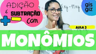 MONÔMIOS | ADIÇÃO E SUBTRAÇÃO COM MONÔMIOS | #02 Prof. Gis/