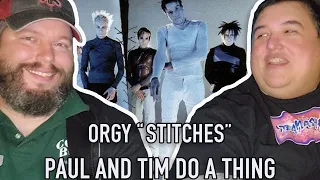 Orgy "Stitches" (Reaction) - Paul And Tim Do A Thing