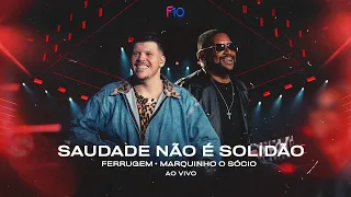 Ferrugem, Marquinho O Sócio - Saudade Não É Solidão (Ferrugem 10 Anos - Ao Vivo)