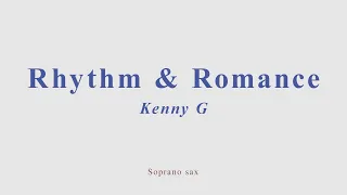 Kenny G - Rhythm & Romance (Ritmo Y Romance). +version for soprano sax