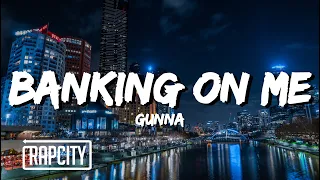 Gunna - Banking On Me (Lyrics)