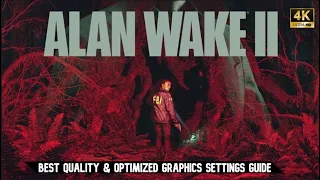 [Alan Wake 2] | Best Quality & Optimized Graphics Settings 60fps+ Full Guide | 4k, 1440p,1080p