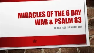 Miracles of the 6 Day War , 1967 and Psalm 83