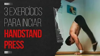 OS 3 PRINCIPAIS EXERCÍCIOS PARA INICIAR HANDSTAND PRESS