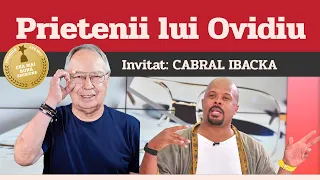 CABRAL IBACKA, invitat la Prietenii lui Ovidiu » EDIȚIA INTEGRALĂ (episodul 162)