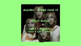 MadABBA - Gimme Hung Up (ERyo2 Mashup) [Madonna x ABBA x Syzz x Lee Cabrera]