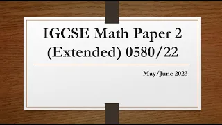 IGCSE Mathematics Paper 2 (Extended) 0580/22 May/June 2023
