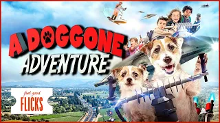 Fun Family Pup Movie I A Doggone Adventure (2018) | Feel Good Flicks