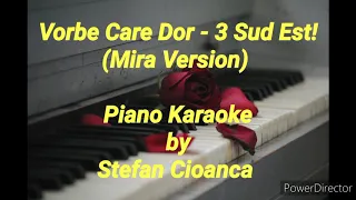 Vorbe Care Dor - 3 Sud Est! || MIRA VERSION (PIANO KARAOKE)