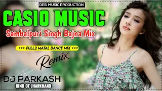 Sambalpuri Casio Music  Original Singh  Bajna Mix Dj Prakash
