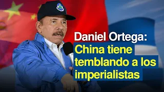Daniel Ortega: China tiene temblando a los imperialistas