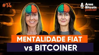 Mentalidade FIAT vs BITCOINER! Bitcoin muda como você pensa sobre DINHEIRO, FINANÇAS e INVESTIMENTOS