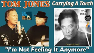 Tom Jones - I'm Not Feeling It Anymore (Carrying A Torch - 1991)