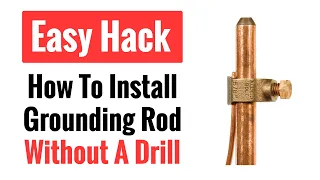 How to Install a Copper Grounding Rod Without A Drill - Easy DIY Hack