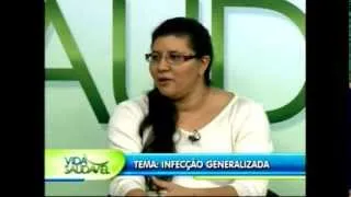 Vida Saudável esclarece tudo sobre infecção generalizada - PARTE I