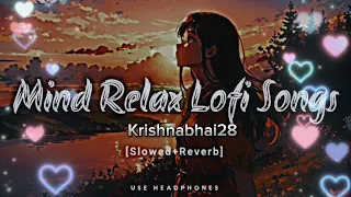 Mind Relax lofi Mashup Nonstop Lofi Songs#love story song #lovesong