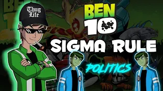 Ben 10 Sigma rule "politics" by Ben 10 Anime ||