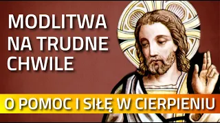 MODLITWA DO JEZUSA O POMOC, SIŁĘ W CIERPIENIU I UTRAPIENIU ❤️🙏❤️ MODLITWA NA TRUDNE CHWILE O OPIEKĘ