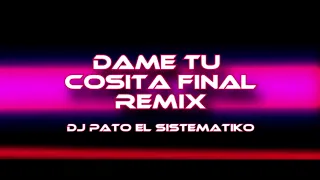 Dame tu Cosita Final Remix - Cutty Ranks Dj Pato el Sistematiko