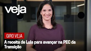 Giro VEJA: A receita de Lula para avançar na PEC da Transição