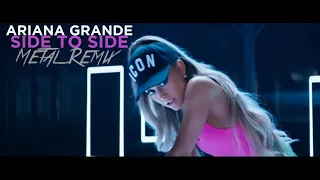 Ariana Grande - Side To Side (Metal Remix)