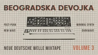 Beogradska Devojka — Neue Deutsche Welle mixtape vol. 3 (ndw, post-punk, minimal synth)