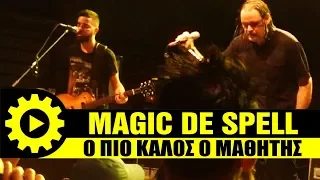 MAGIC DE SPELL - Ο πιο καλός ο Μαθητής [21/9/18 @WE Thessaloniki]