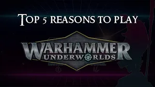 TOP 5 Reasons to play: Warhammer Underworlds!