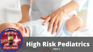 High Risk Pediatrics: Avoiding Bad Outcomes (Part 1 of 2) | The High Risk EM Course