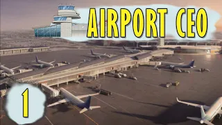 AIRPORT CEO - Let's Create a Massive International Airport! | AirportCEO Gameplay Ep. 1