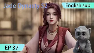 ENG SUB | Jade Dynasty season 2 [EP37Part1] trailer