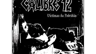 Calibre 12 - Víctimas da Podridão [2004] [Relançamento] (Full Album Lyrics)