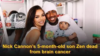 Nick Cannon’s 5-month-old son Zen dead from brain cancer