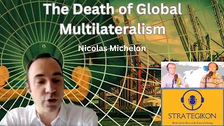 The Death of Global Multilateralism (STRATEGIKON Raw #96)