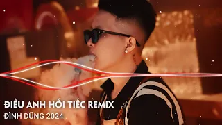 ĐÌNH DŨNG REMIX 2023 | TỪNG YÊU, ĐIỀU ANH HỐI TIẾC REMIX | LK NHẠC TRẺ REMIX HOT TIKTOK HAY NHẤT