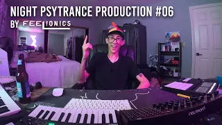 Feelionics - Night Psytrance Music Production Ep. 6 [Studio Cast]