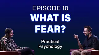 What is Fear? Episode 10 #PracticalPsychology